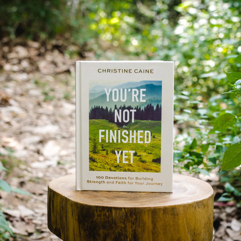 You're Not Finished Yet: 100 Devotions for Building Strength and Faith for Your Journey