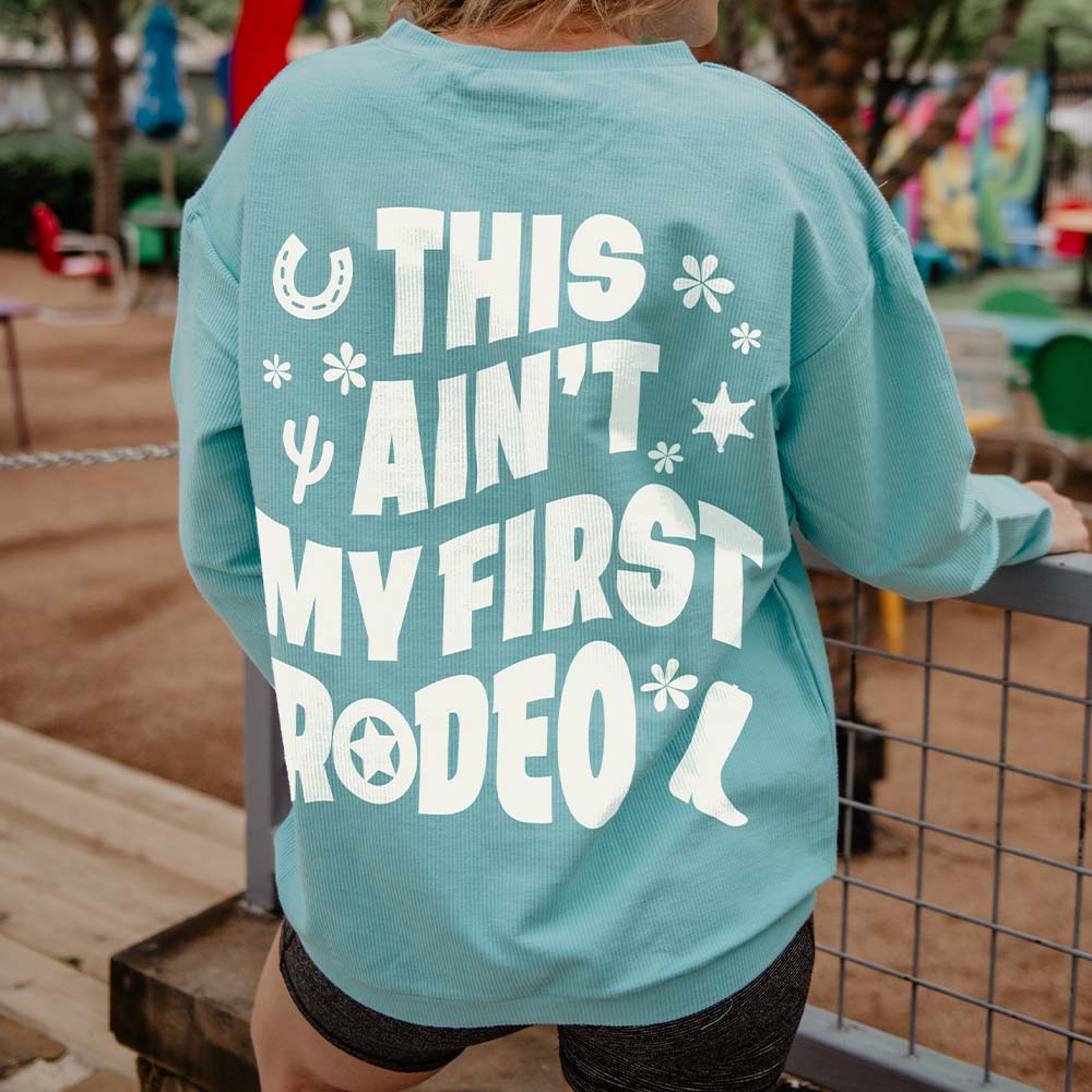 This Ain't My First Rodeo Sweatshirt
