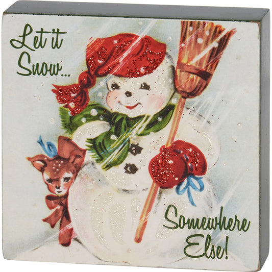 Let It Snow Somewhere Else Block Sign