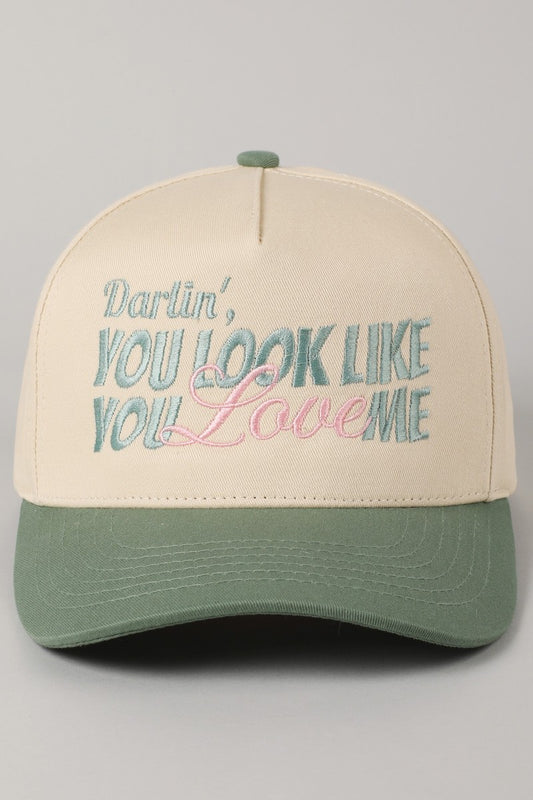 You Look Like You Love Me Embroidery Trucker Hat