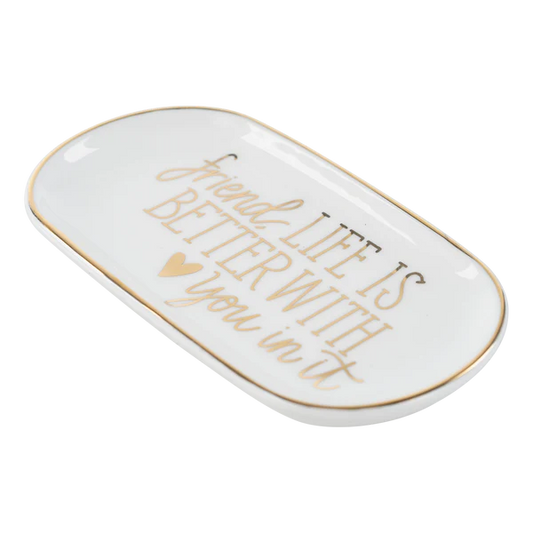 Friend Life is Better with You-Trinket Tray