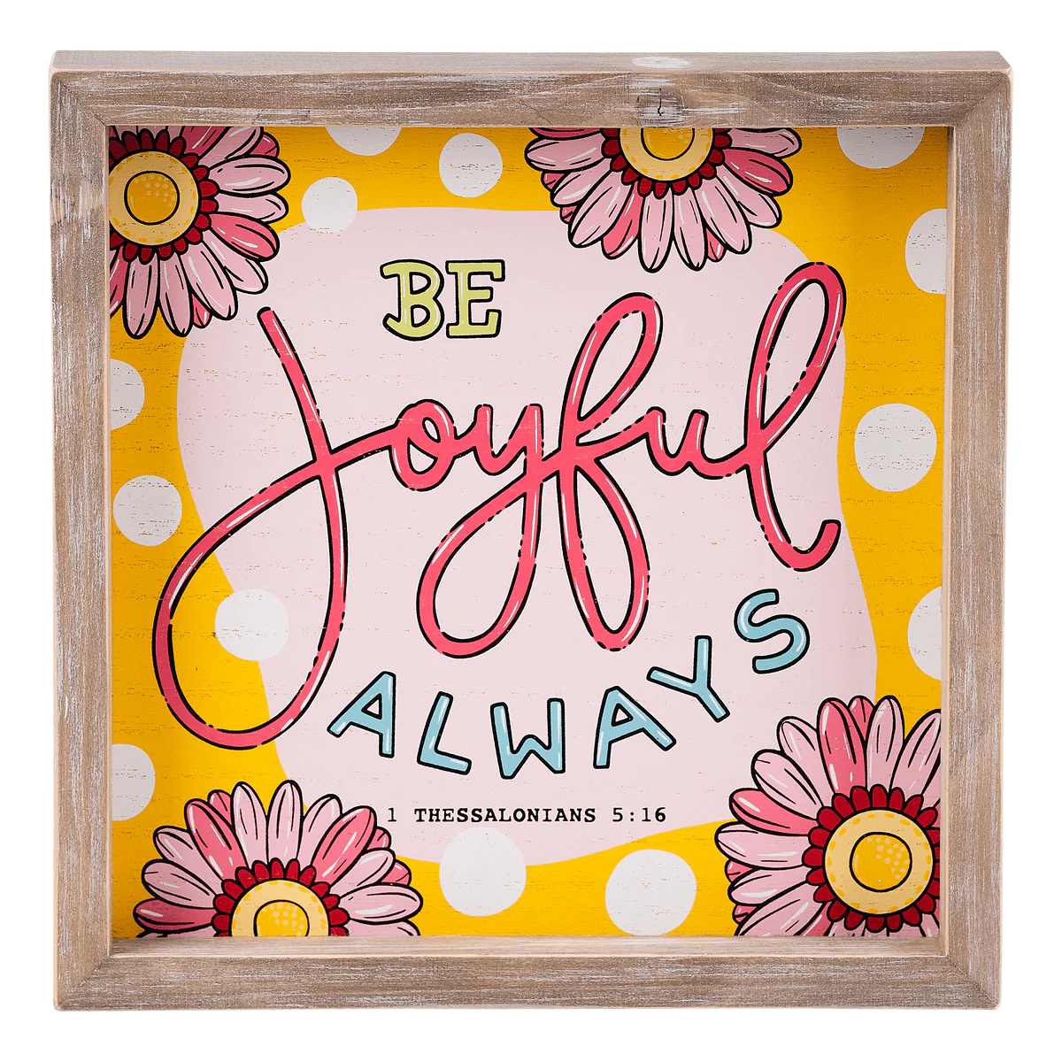 Be Joyful Always Framed Board