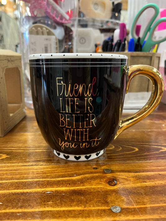 Friend, Life Is Better With You Mug