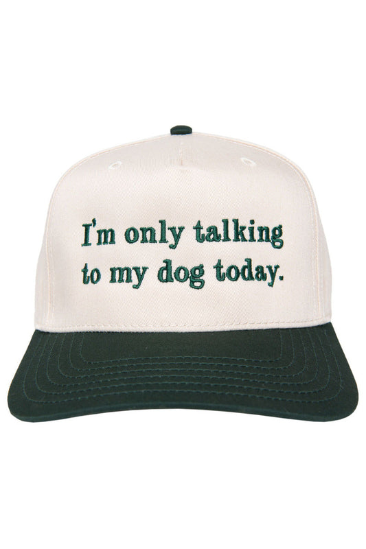 Trucker Hat- I'm only Talking To My Dog Today