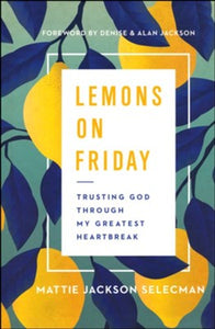 Lemons on Friday: Trusting God Through My Greatest Heartbreak