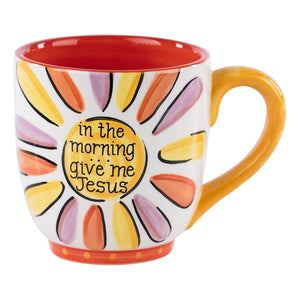 SUNSHINE IN THE MORNING GIVE ME JESUS MUG