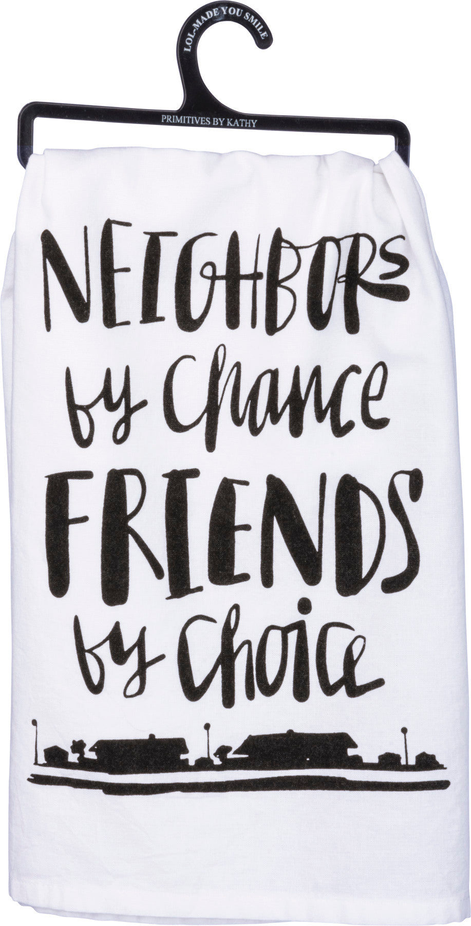 Kitchen Towel - Neighbors By Chance Friends By