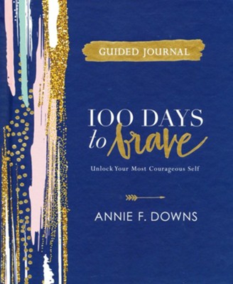 100 Days to Brave Guided Journal: Unlock Your Most Courageous Self