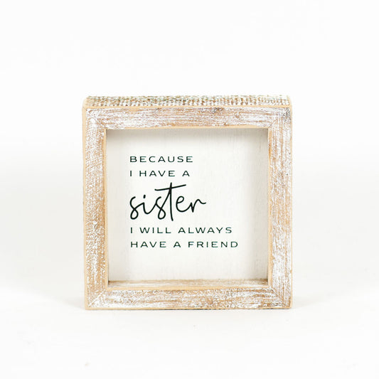 Because I Have a Sister Box Sign
