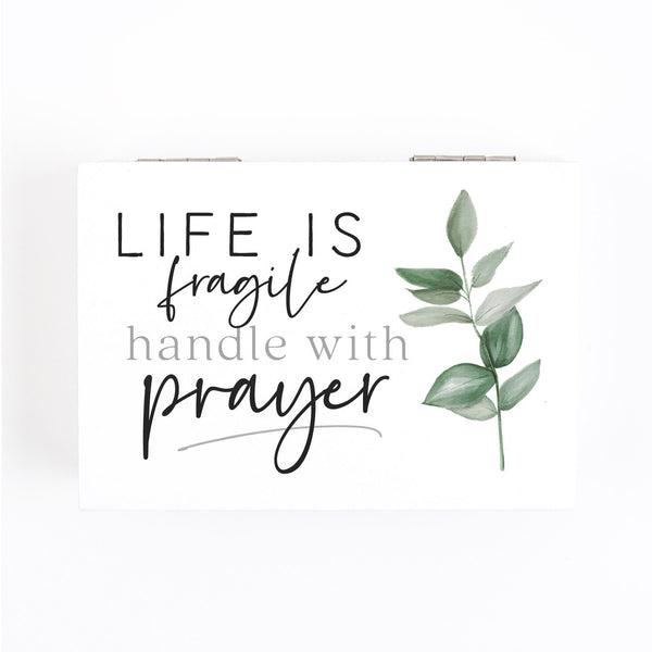 LIFE IS FRAGILE HANDLE WITH PRAYER PRAYER BOX