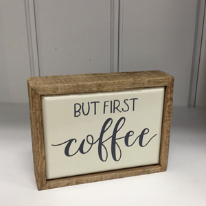 But First Coffee Box Sign